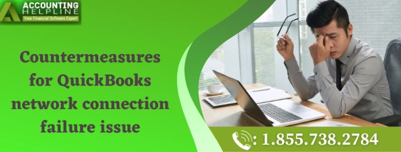 A proper guide to troubleshoot QuickBooks network connection failure Issue