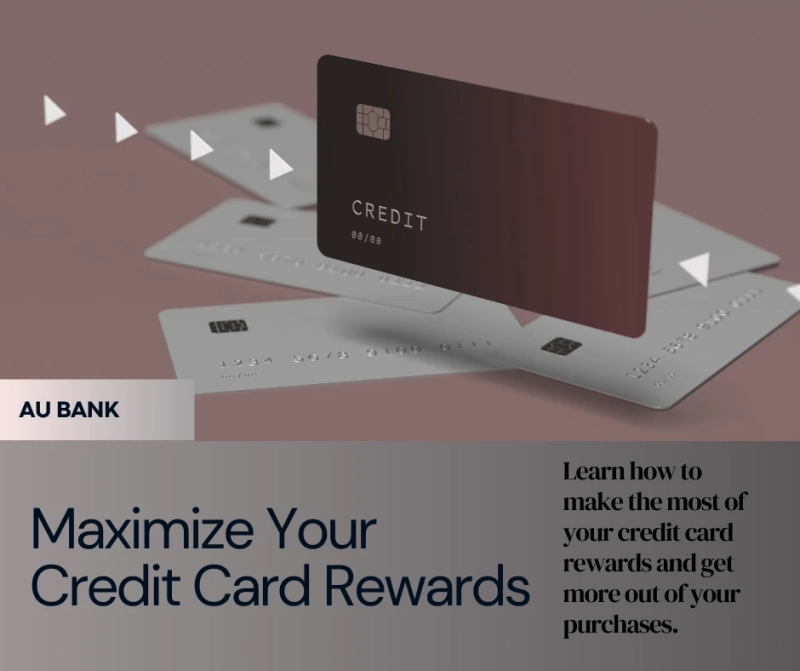 How to Maximize Rewards with AU Bank Credit Card