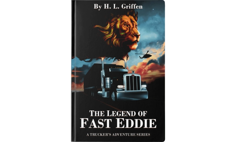 The Legend of Fast Eddie Book: An Emotional Truck Driver Story Packed With Action and Redemption