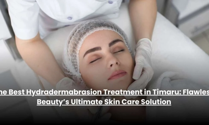 The Best Hydradermabrasion Treatment in Timaru: Flawless Beauty's Ultimate Skin Care Solution