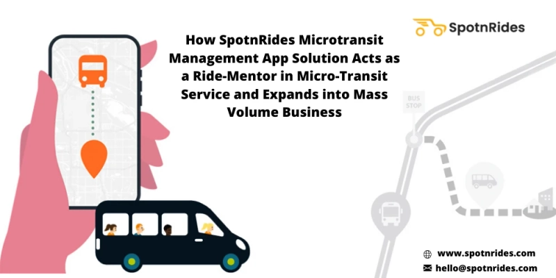 How SpotnRides On Demand Microtransit Service App will Aid to Flourish your Transportation Business to the Next Level?