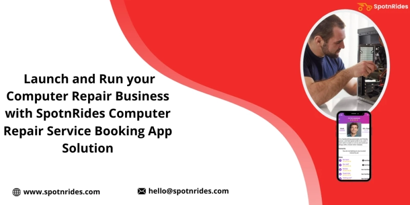 Start Your Computer Repair Business Startup With SpotnRides Computer Repair Service Booking App Solution