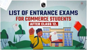 List Of Entrance Exams For Commerce Students After Class 12.