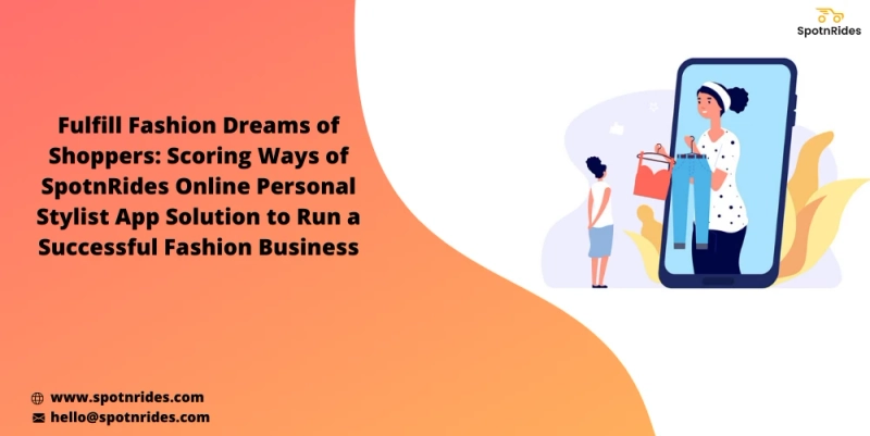 Create Your Online Personal Styling Service Startup Using SpotnRides Personal Stylist App Solution