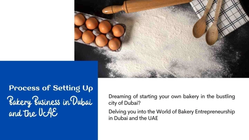 Process of Setting Up a Bakery Business in Dubai and the UAE