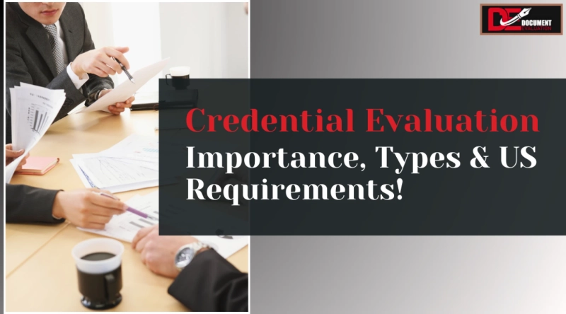 Credential Evaluation in the USA: Types, Process, and Its Impacts on Employment & Education