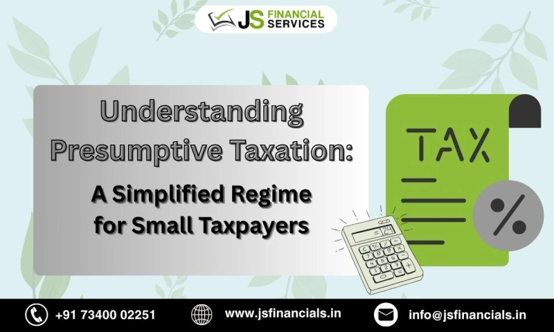 Understanding Presumptive Taxation: A Simplified Regime for Small Taxpayers