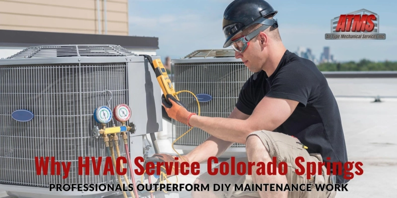 Why HVAC Service Colorado Springs Professionals Outperform DIY Maintenance Work