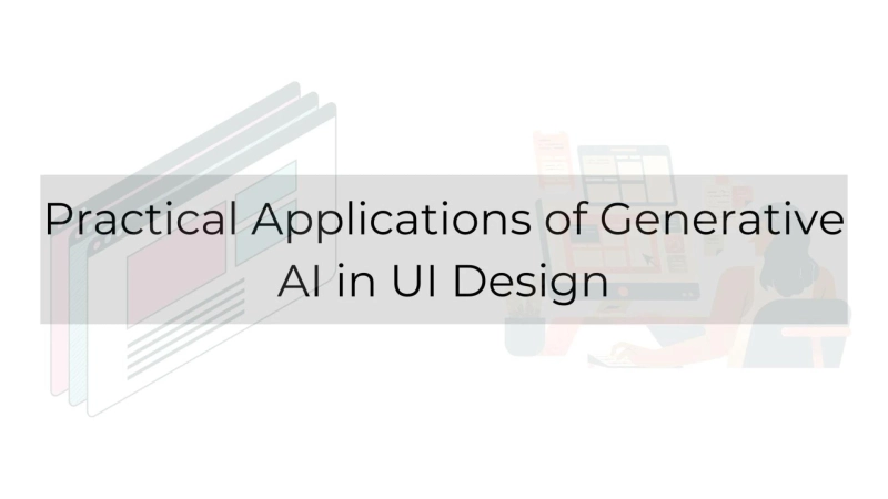Practical Applications of Generative AI in UI Design