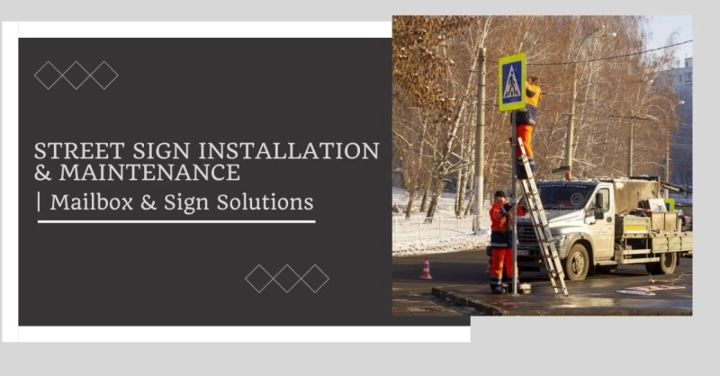 Street Sign Installation & Maintenance | Mailbox & Sign Solutions