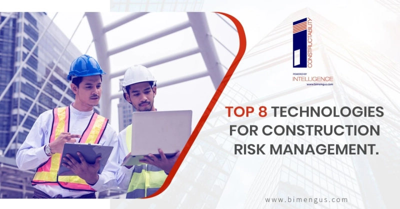 Top 8 Technologies for Construction Risk Management