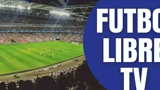 Fútbol Libre TV: Ver Fútbol en Vivo Gratis Online desde Cualquier Dispositivo