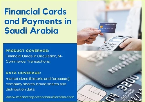 Saudi Arabia Financial Cards and Payments Market Trends, Growth and Forecast 2027