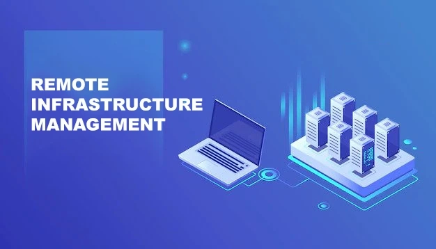 Importance of Choosing the Remote Infrastructure Management Services
