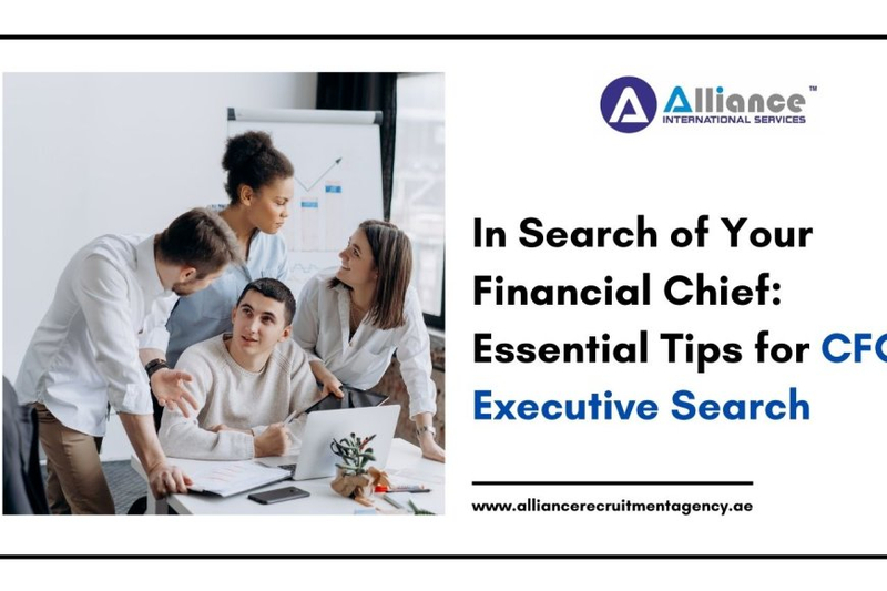 In Search of Your Financial Chief: Essential Tips for CFO Executive Search