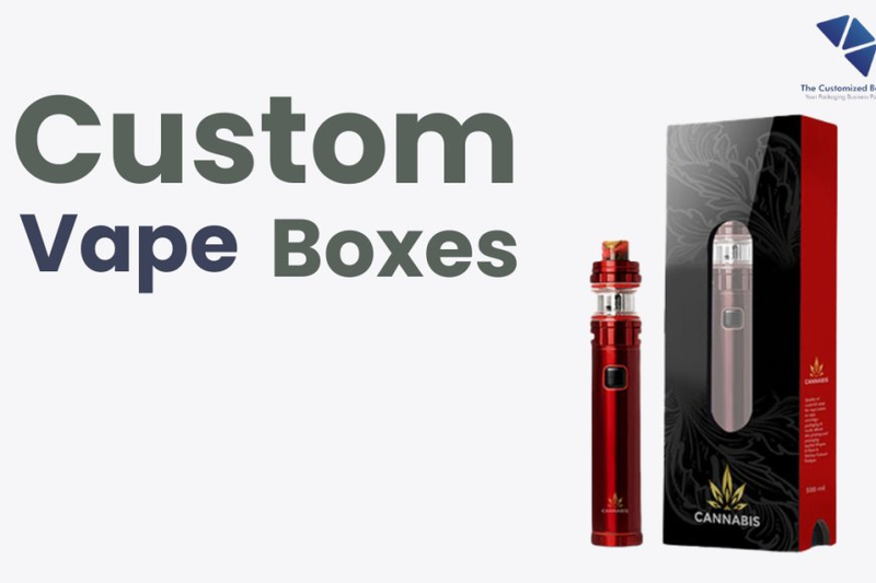 Unlocking Business Potential: How Custom Vape Boxes Can Boost Your Brand