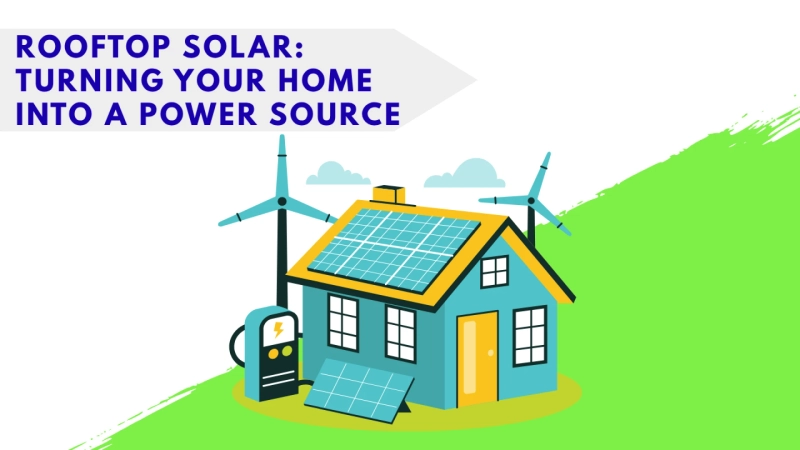 Rooftop Solar: Turning Your Home into a Power Source