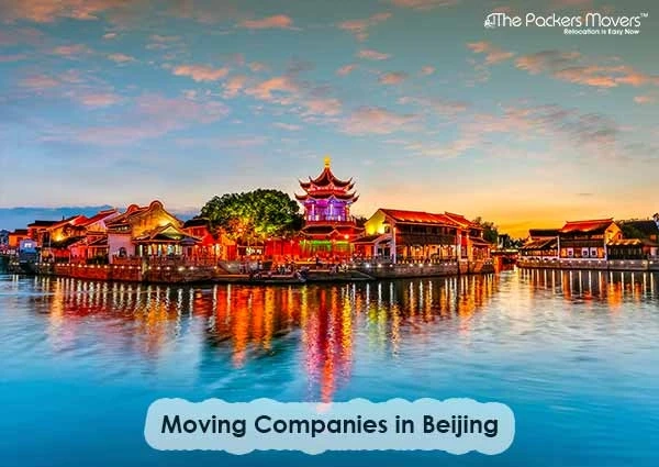 Top 5 Moving Companies to Consider for Your Move to Beijing