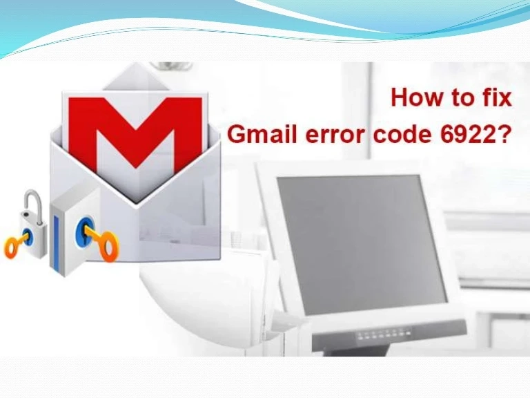 How to fix the Gmail Error 6922 code?