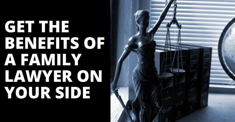 Get the Benefits of a Family Lawyer on Your Side