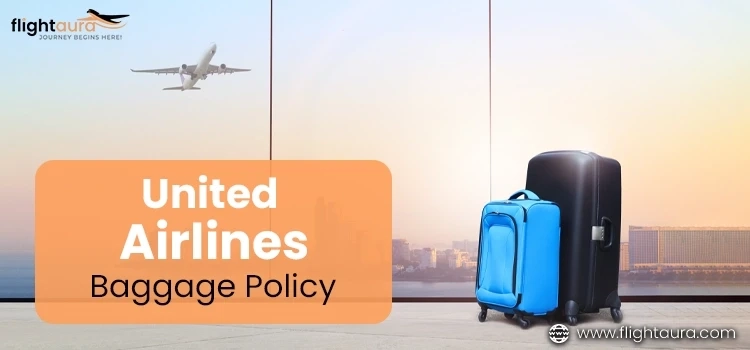 United Airlines Baggage Policy Explained: Fees, Allowances, and More