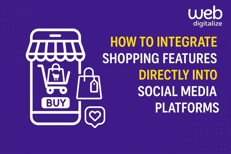 How to Integrate Shopping Features Directly into Social Media Platforms