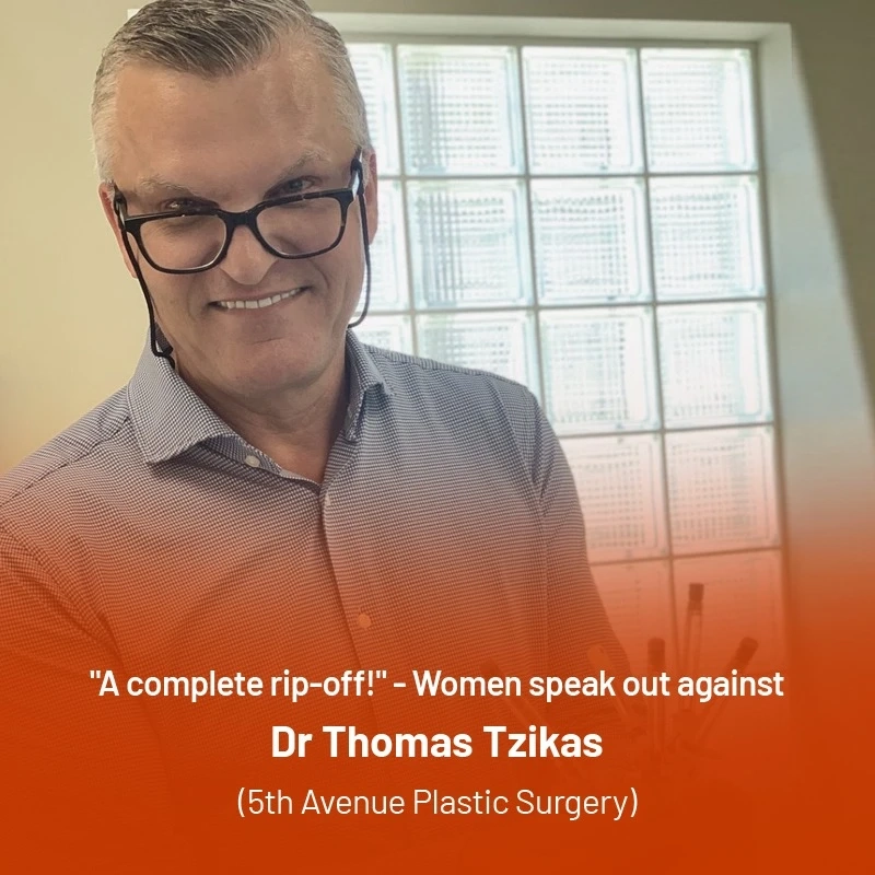 "A complete rip-off!"- Women speak out against Dr Thomas Tzikas (5th Avenue Plastic Surgery)