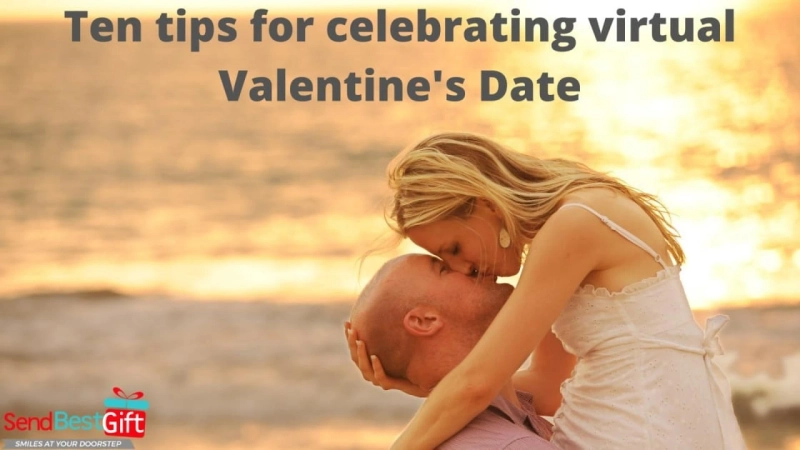 Ten tips for celebrating virtual Valentine's Date