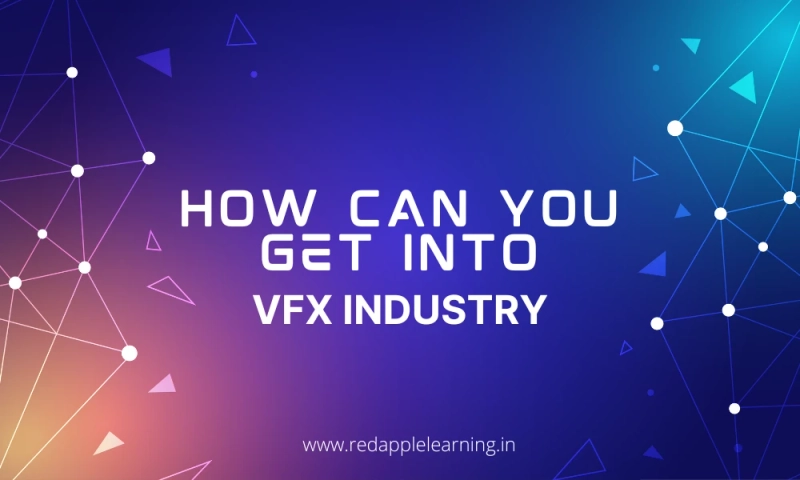 How Can you Get into VFX Industry?