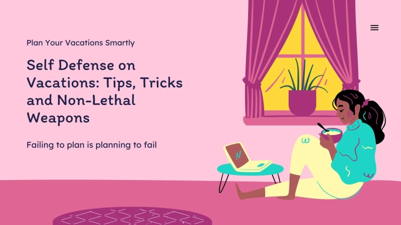 Self Defense on Vacations: Tips, Tricks and Non-Lethal Weapons