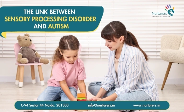The Link Between Sensory Processing Disorder and Autism | Nurturers