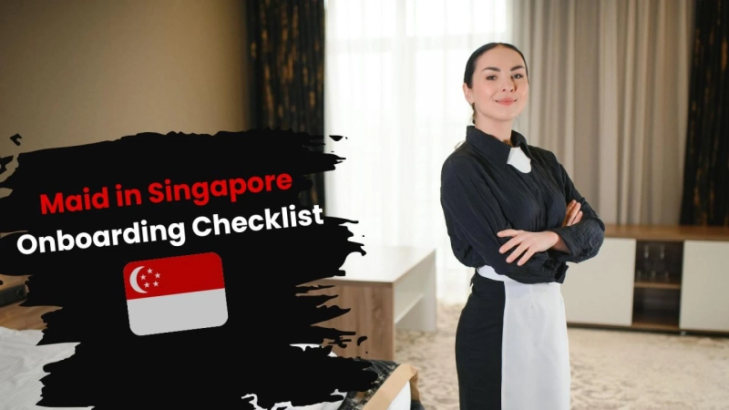 Maid in Singapore Onboarding Checklist: Everything to Prepare Before Day One