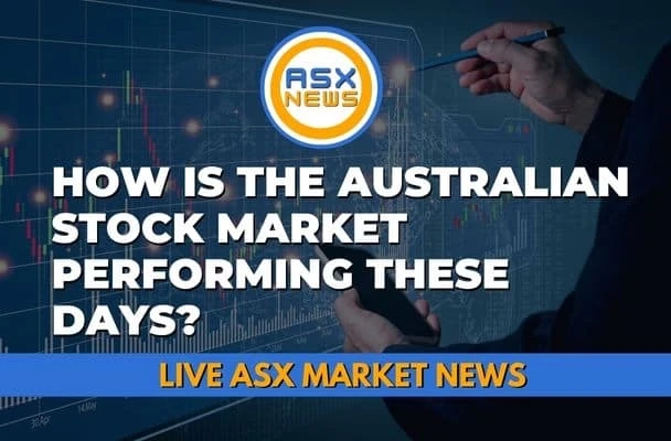 How is the Australian Stock Market Performing These Days?