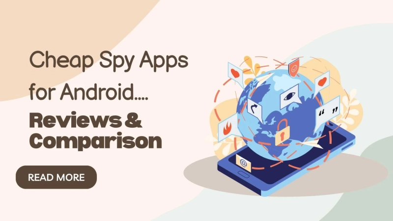 Cheap Spy Apps for Android : Reviews & Comparison