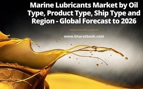 Marine Lubricants Market by Oil Type, Product Type, Ship Type and Region - Global Forecast to 2026