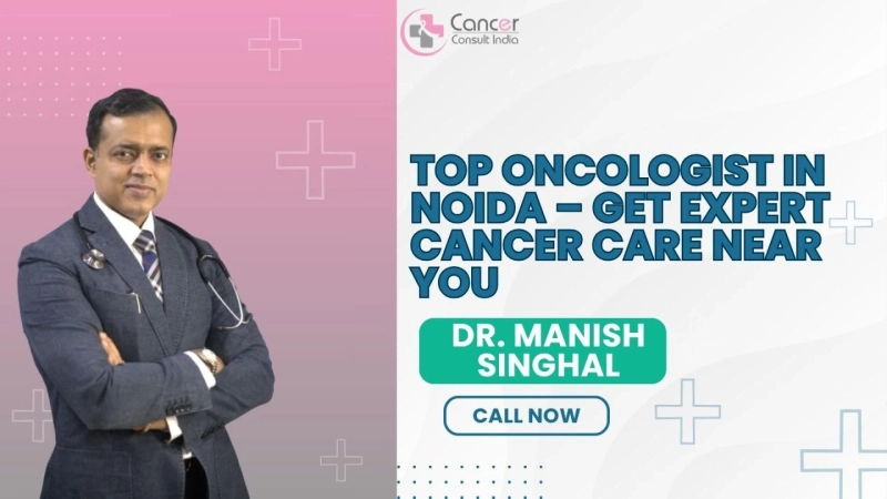 Best Cancer Specialist in Noida – Trusted Oncologists Near You