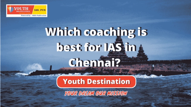 Which coaching is best for IAS in Chennai?