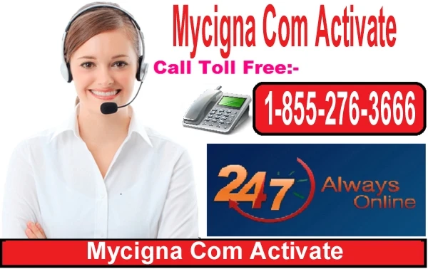 Mycigna Com Activate ? Dial 18552763666