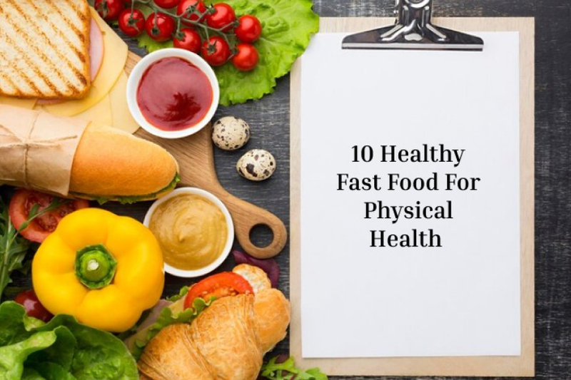 Healthy Fast Food For Physical Health