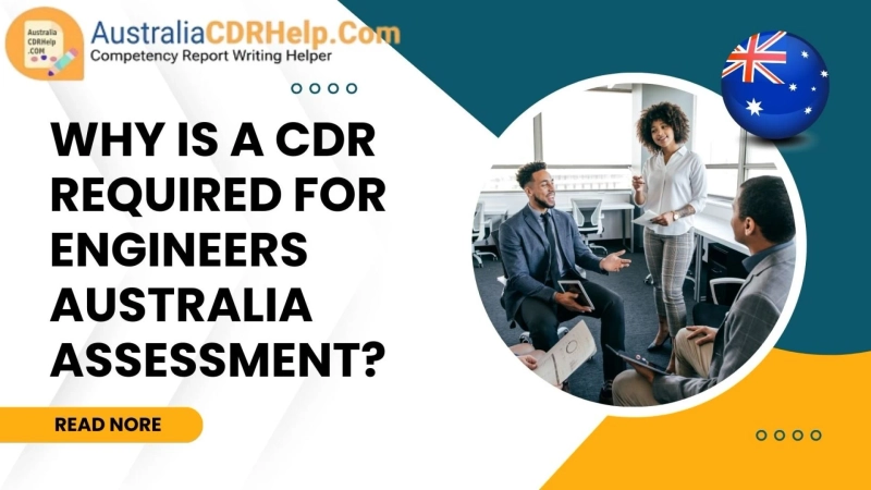 Why is a CDR Required for Engineers Australia Assessment?