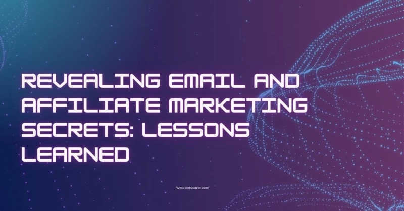 Revealing Email and Affiliate Marketing Secrets: Lessons Learned