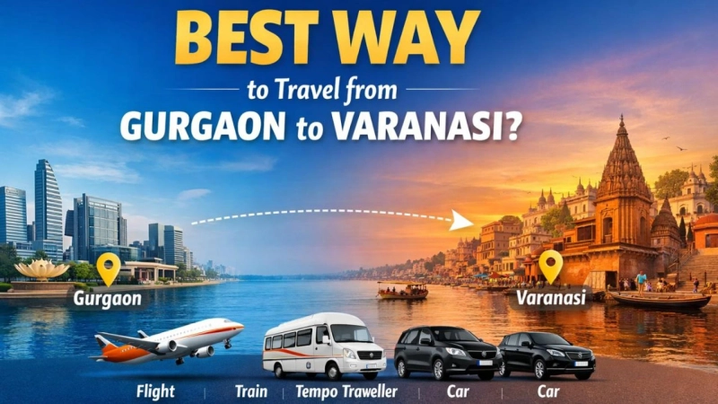 What Is the Best Way to Travel from Gurgaon to Varanasi?