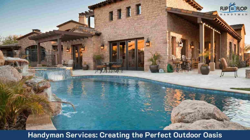 Handyman Services: Creating the Perfect Outdoor Oasis