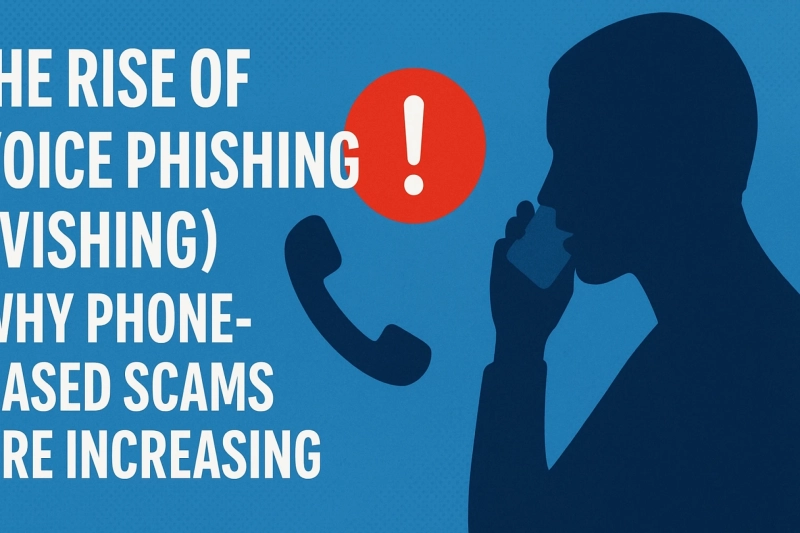 The Rise of Voice Phishing (Vishing): Why Phone-Based Scams Are Increasing
