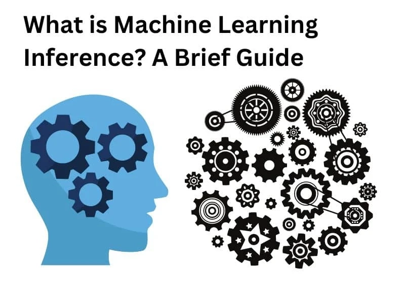 What is Machine Learning Inference? A Brief Guide