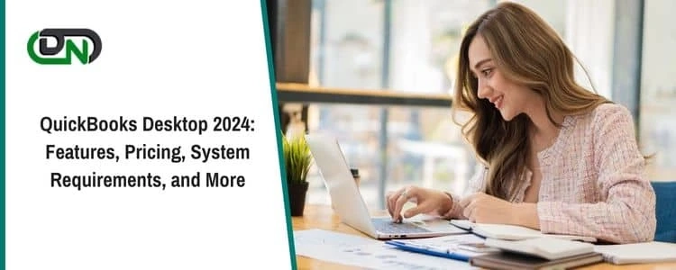 QuickBooks Desktop 2024: Features, Pricing, System Requirements, and More