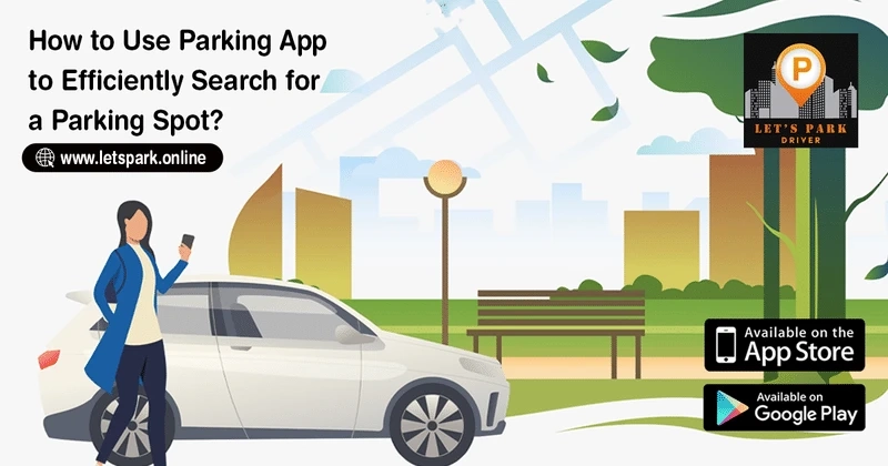 How to Use a Parking App to Find Parking Spots Instantly?