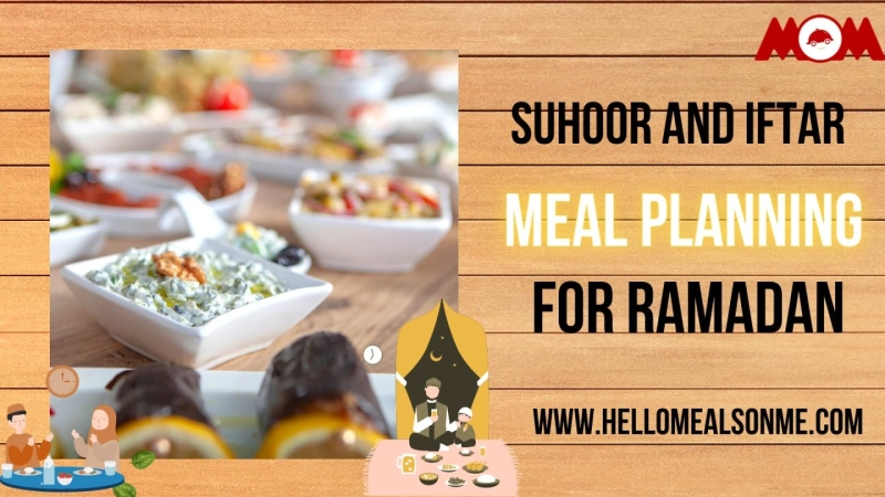 Suhoor and Iftar Meal Planning For Healthy Ramadan From Meals On Me