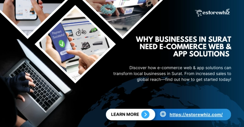 Why Businesses in Surat Need E-Commerce Web & App Solutions 