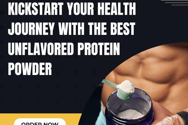 Kickstart Your Health Journey with the Best Unflavored Protein Powder